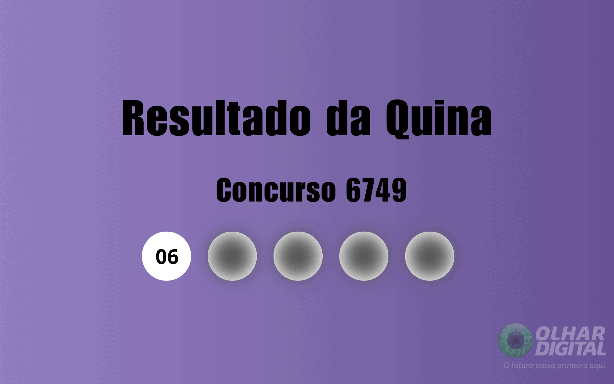 Quina 6749: veja resultado de hoje, sexta-feira (6)